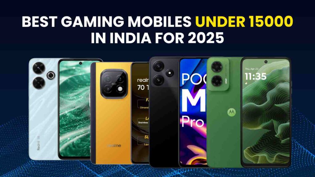 Best Gaming Mobiles Under 15000 in India for 2025