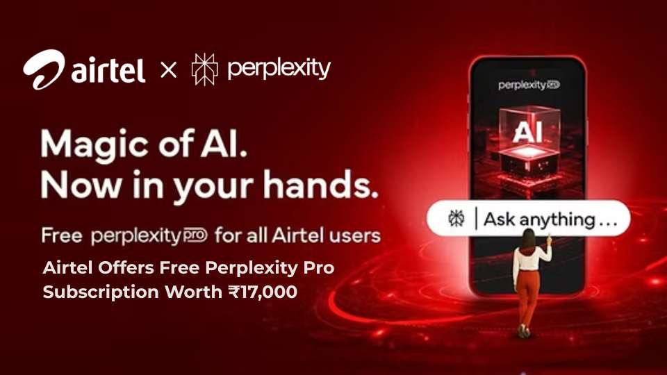 Airtel Offers Free Perplexity Pro Subscription Worth ₹17,000